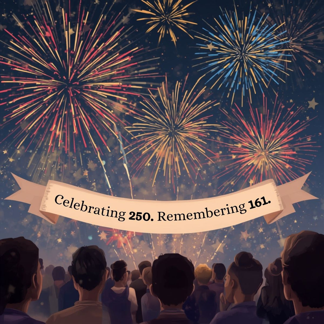 Celebrating 250. Remembering 161.