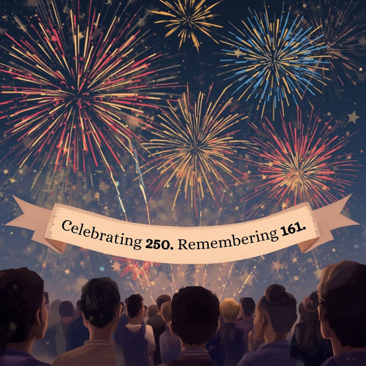 Celebrating 250. Remembering 161.
